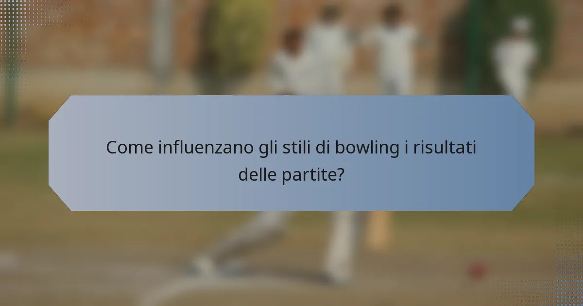 Come influenzano gli stili di bowling i risultati delle partite?