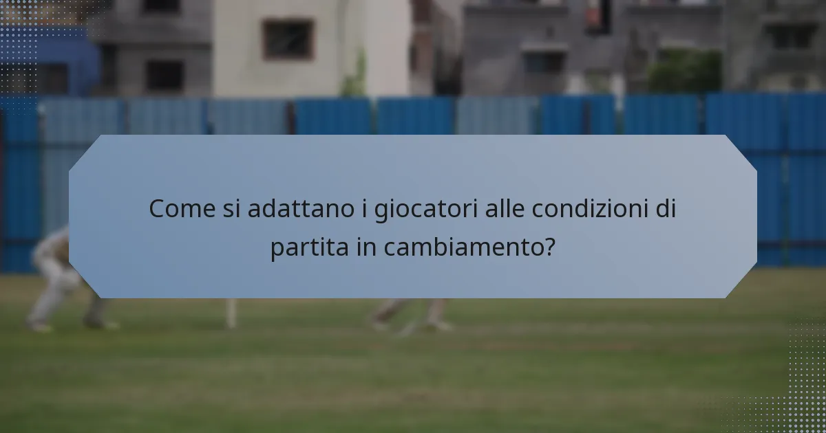 Come si adattano i giocatori alle condizioni di partita in cambiamento?