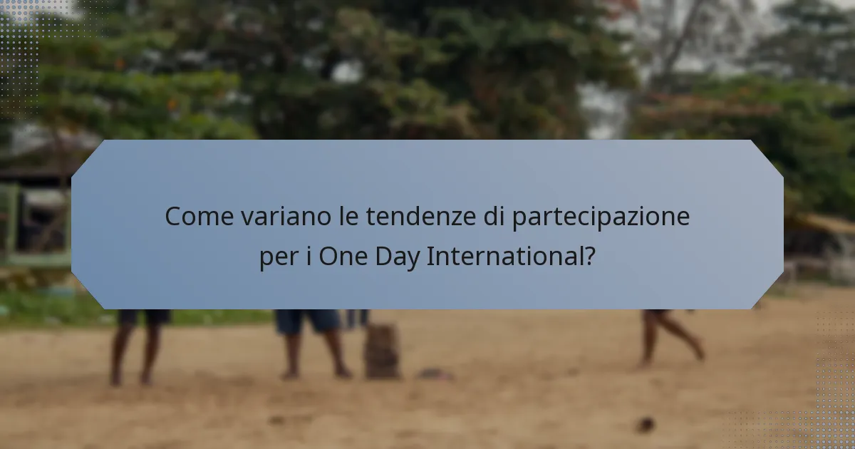 Come variano le tendenze di partecipazione per i One Day International?