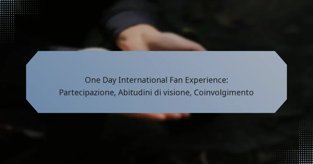One Day International Fan Experience: Partecipazione, Abitudini di visione, Coinvolgimento