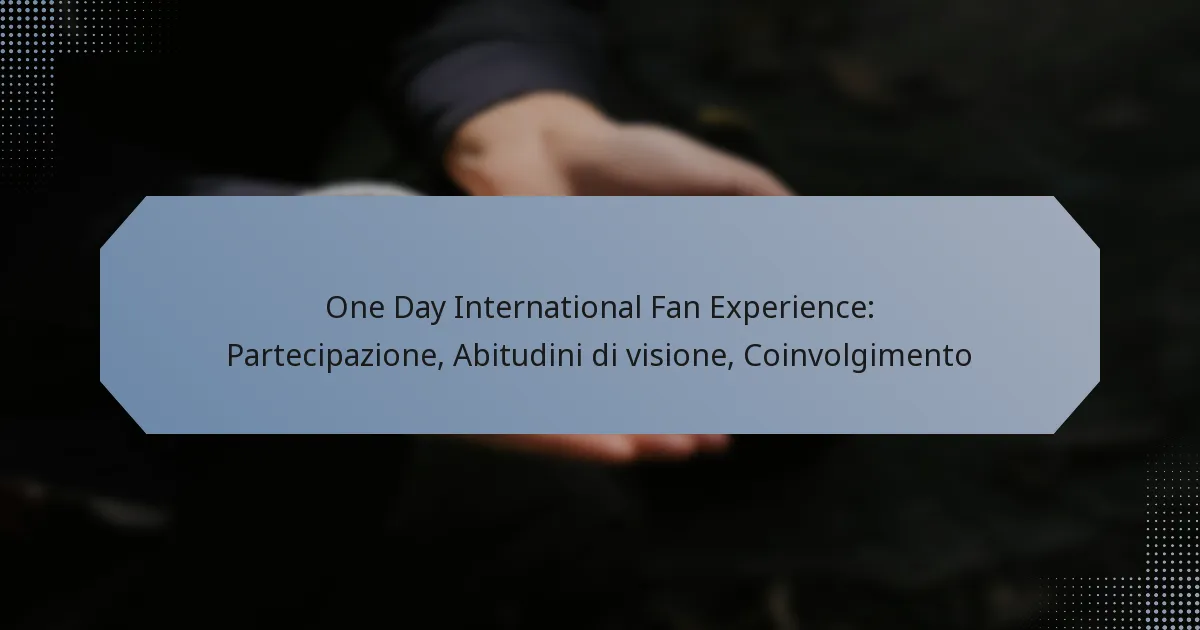 One Day International Fan Experience: Partecipazione, Abitudini di visione, Coinvolgimento