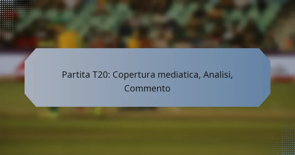 Partita T20: Copertura mediatica, Analisi, Commento