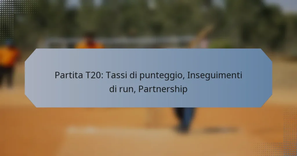 Partita T20: Tassi di punteggio, Inseguimenti di run, Partnership