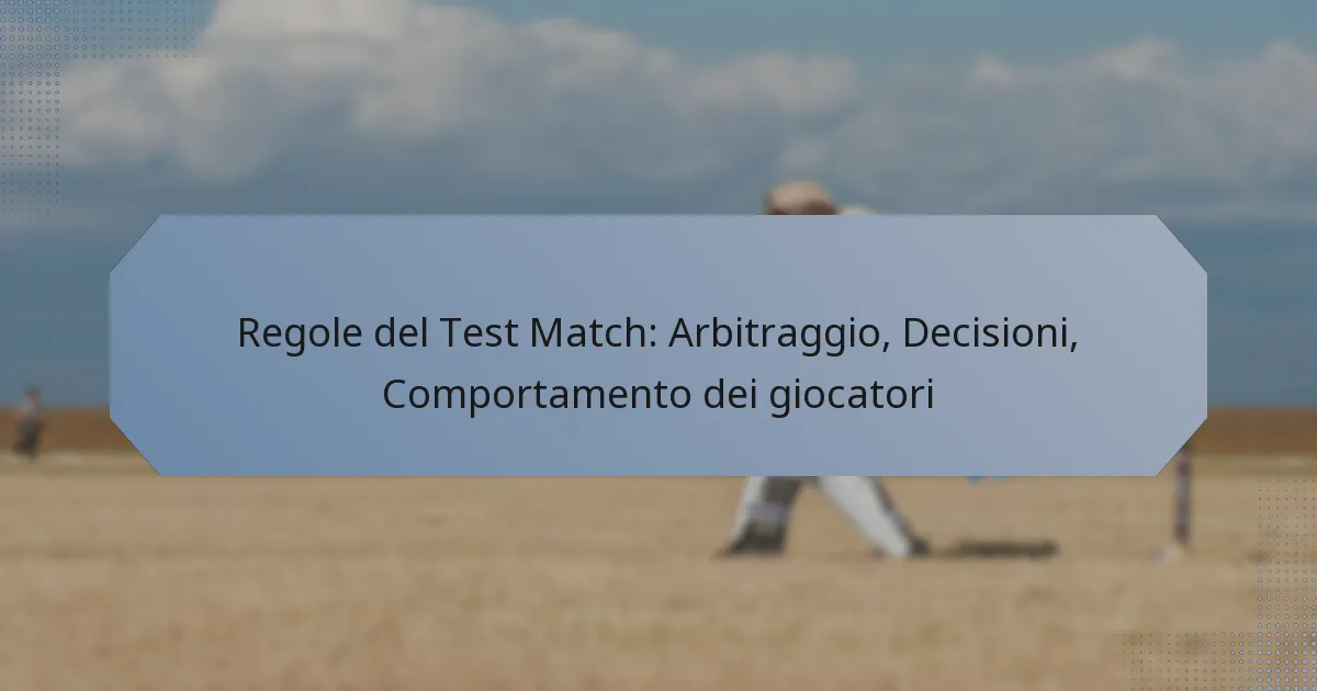 Regole del Test Match: Arbitraggio, Decisioni, Comportamento dei giocatori