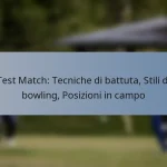 Test Match: Tecniche di battuta, Stili di bowling, Posizioni in campo
