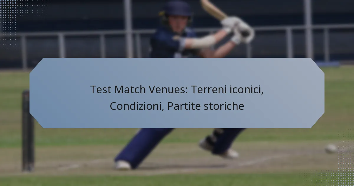Test Match Venues: Terreni iconici, Condizioni, Partite storiche