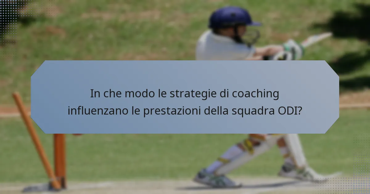 In che modo le strategie di coaching influenzano le prestazioni della squadra ODI?