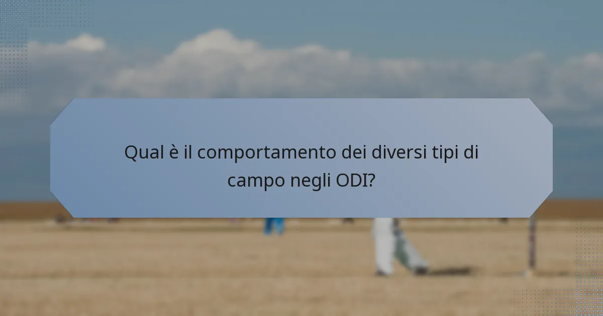 Qual è il comportamento dei diversi tipi di campo negli ODI?