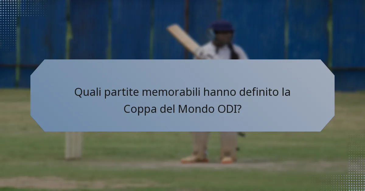 Quali partite memorabili hanno definito la Coppa del Mondo ODI?