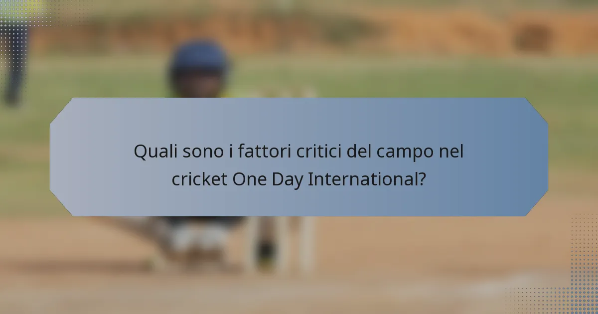 Quali sono i fattori critici del campo nel cricket One Day International?