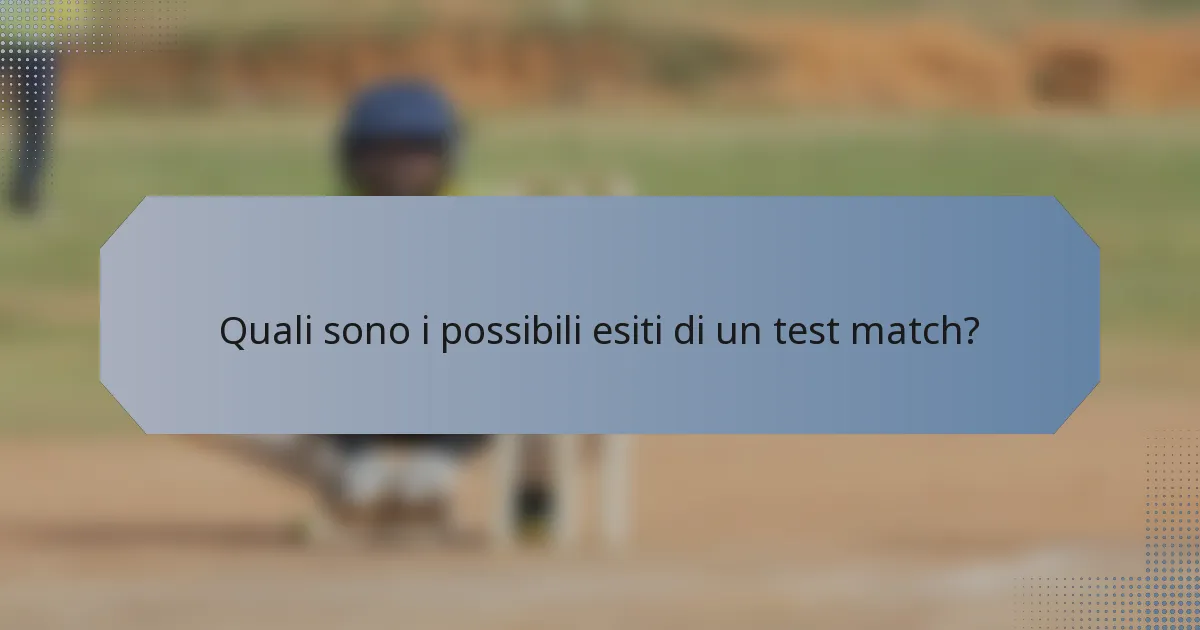 Quali sono i possibili esiti di un test match?