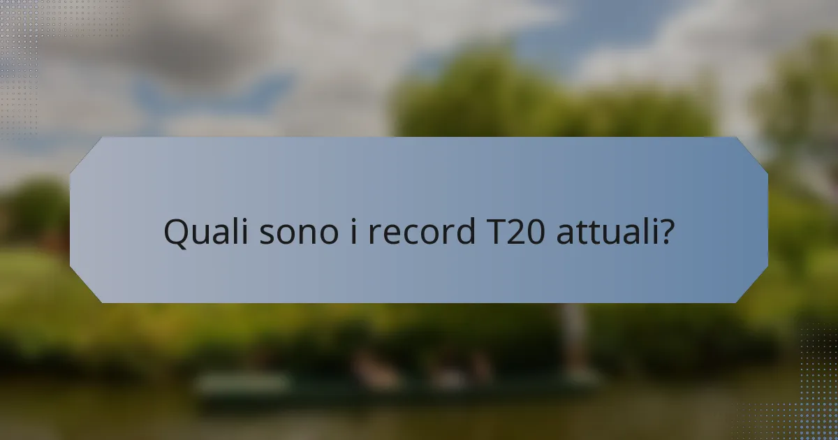 Quali sono i record T20 attuali?