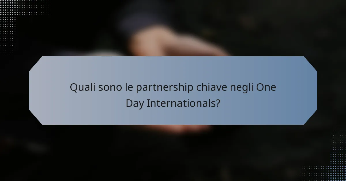 Quali sono le partnership chiave negli One Day Internationals?