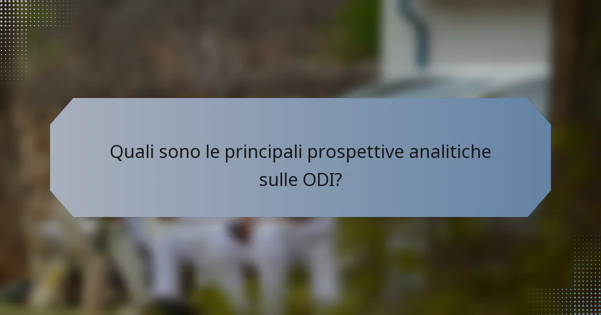 Quali sono le principali prospettive analitiche sulle ODI?