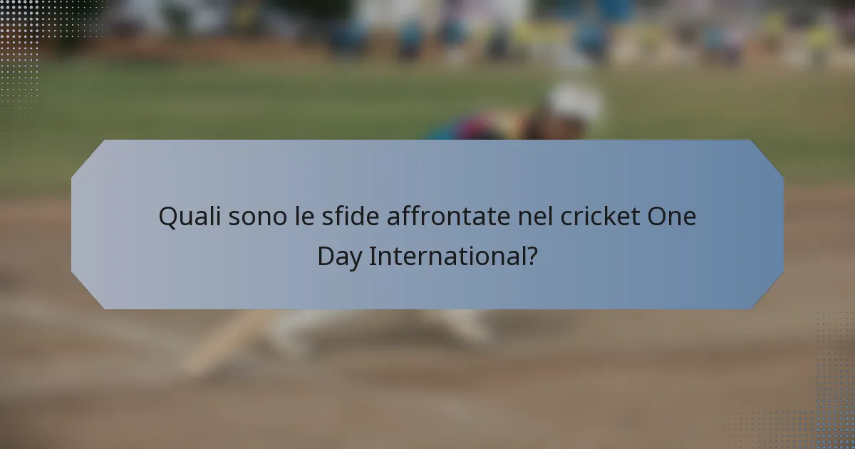 Quali sono le sfide affrontate nel cricket One Day International?